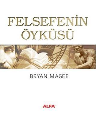 Felsefenin Öyküsü - Bryan Magee - Alfa Yayıncılık
