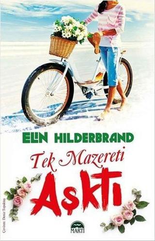 Tek Mazereti Aşktı - Elin Hilderbrand - Martı Yayınları Yayınevi