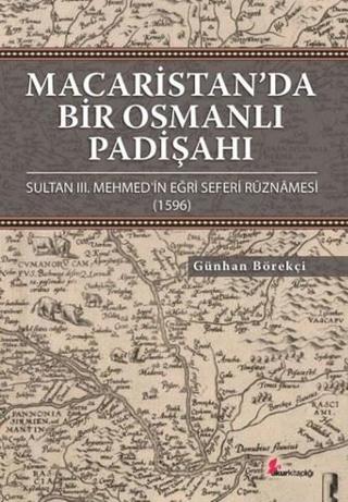 Macaristan'da Bir Osmanlı Padişahı - Günhan Börekçi - Okur Kitaplığı
