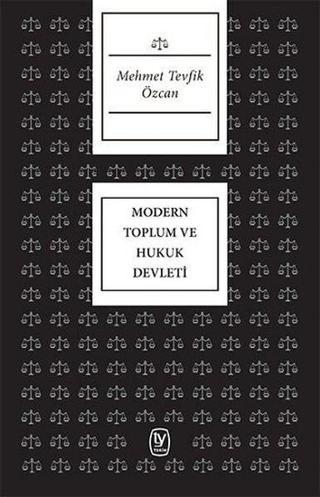 Modern Toplum ve Hukuk Devleti - Mehmet Tevfik Özcan - Tekin Yayınevi