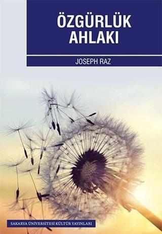 Özgürlük Ahlakı - Joseph Raz - Sakarya Üniversitesi Yayınları
