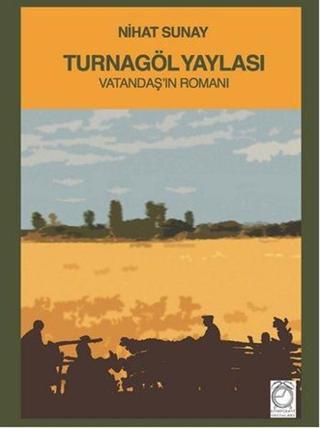 Turnagöl Yaylası - Nihat Sunay - Kitapsaati Yayınları