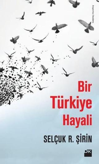 Bir Türkiye Hayali - Selçuk Şirin - Doğan Kitap