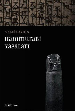 Hammurabi Yasaları - Nafiz Aydın - Alfa Yayıncılık
