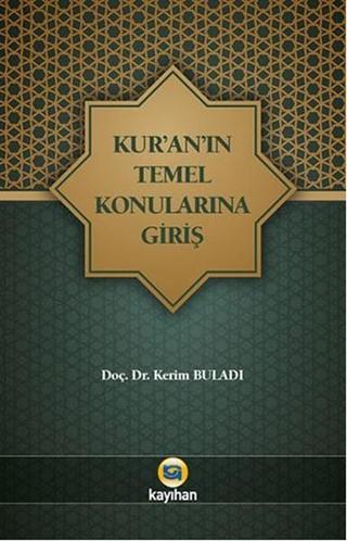 Kur'an'ın Temel Konularına Giriş - Kerim Buladı - Kayıhan Yayınları