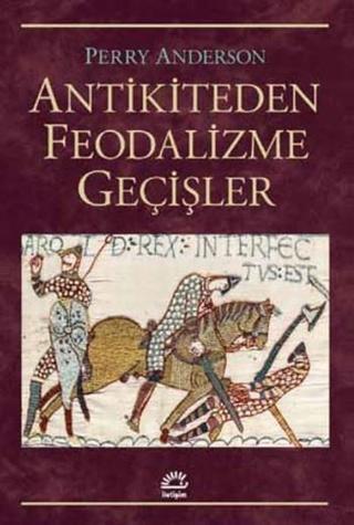 Antikiteden Feodalizme Geçişler - Perry Anderson - İletişim Yayınları