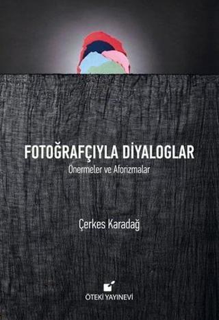 Fotoğrafçıyla Diyaloglar - Çerkes Karadağ - Öteki Yayınevi