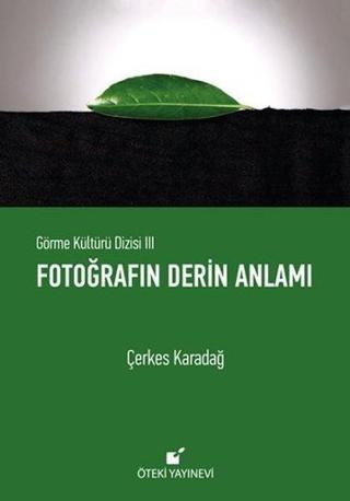 Fotoğrafın Derin Anlamı - Çerkes Karadağ - Öteki Yayınevi