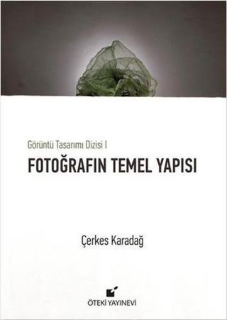 Fotoğrafın Temel Yapısı - Çerkes Karadağ - Öteki Yayınevi