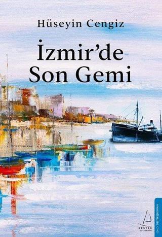 İzmir'de Son Gemi - Hüseyin Cengiz - Destek Yayınları