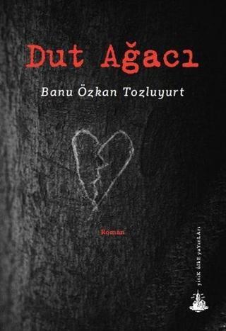 Dut Ağacı - Banu Özkan Tozluyurt - Yitik Ülke Yayınları