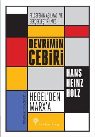 Felsefe'nin Aşılması ve Gerçekleştirilmesi 1. Cilt - Hans Heinz Holz - Yordam Kitap