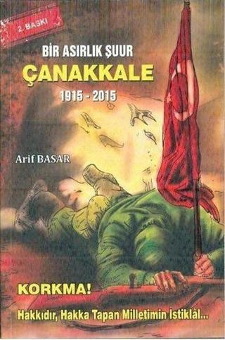 Çanakkale 1915-2015 - Arif Basar - Yazarın Kendi Yayını
