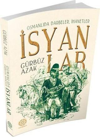 Osmanlıda Darbeler İhanetler İsyanlar - Gürbüz Azak - Mihrabad Yayınları