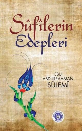 Sufilerin Edepleri - Ebu Abdurrahman Sülemi - Türk Edebiyatı Vakfı Yayınları