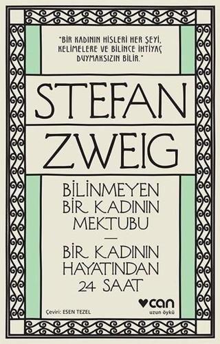 Bilinmeyen Bir Kadının Mektubu-Bir Kadının Hayatından 24 Saat - Stefan Zweig - Can Yayınları