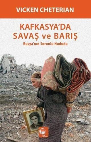 Kafkasyada Savaş ve Barış - Vicken Cheterian - Belge Yayınları