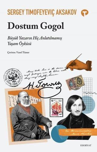Dostum Gogol - Büyük Yazarın Hiç Anlatılmamış Yaşam Öyküsü - Sergey Timofeyeviç Aksakov - Turkuvaz Kitap