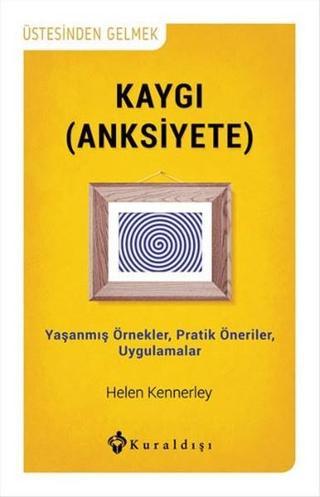 Kaygı (Anksiyete) - Ali Aktav - Kuraldışı Yayınları