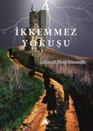 İkkemmez Yokuşu - Ahmet Ali Salmanoğlu - Kuzey Yayınları