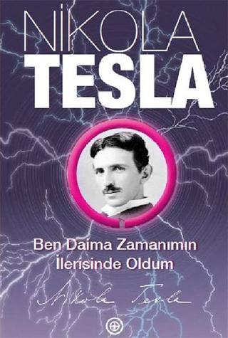 Ben Daima Zamanımın İlerisinde Oldum - Nikola Tesla - Geoturka