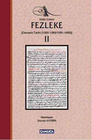 Fezleke 2 Osmanlı Tarihi 1000-1065/1591-1655 - Katip Çelebi - Çamlıca Basım Yayın