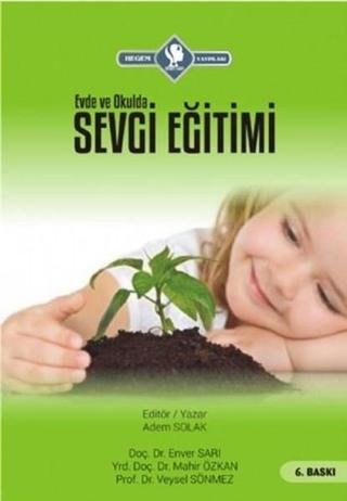 Evde ve Okulda Sevgi Eğitimi - Adem Solak - Hegem Vakfı Yayınları