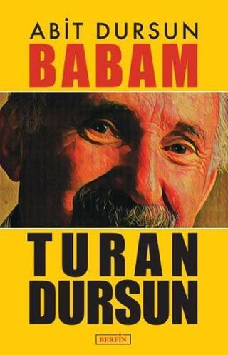 Babam Turan Dursun - Abit Dursun - Berfin Yayınları