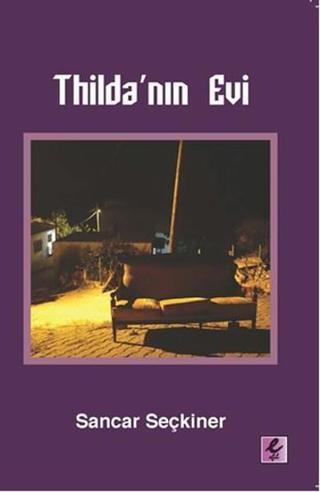 Thilda'nın Evi - Sancar Seçkiner - Efil Yayınevi Yayınları