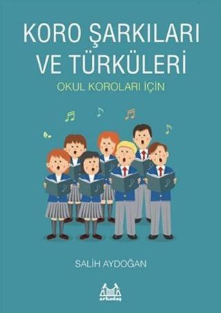 Koro Şarkıları ve Türküleri - Salih Aydoğan - Arkadaş Yayıncılık