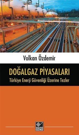 Doğalgaz Piyasaları - Volkan Özdemir - Kaynak Yayınları