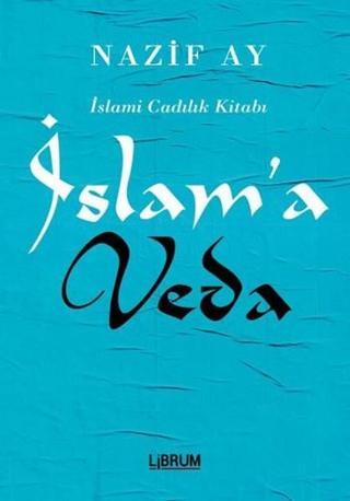 İslam'a Veda - Nazif Ay - Librum Kitap