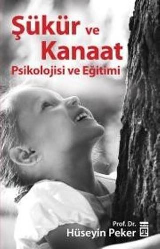 Şükür ve Kanaat Psikolojisi Eğitimi - Hüseyin Peker - Timaş Yayınları