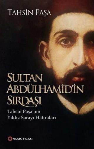 Sultan Abdülhamid'in Sırdaşı Tahsin Paşa Yakın Plan Yayınları