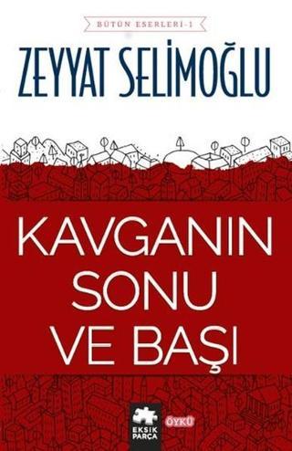 Kavganın Sonu ve Başı - Zeyyat Selimoğlu - Eksik Parça Yayınevi