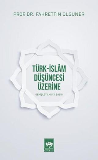 Türk-İslam Düşüncesi Üzerine - Fahrettin Olguner - Ötüken Neşriyat