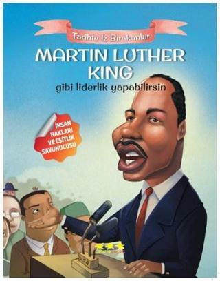 Martin Luther King Gibi Liderlik Yapabilirsin-Tarihte İz Bırakanlar - Murat Yığcı - Caretta Çocuk