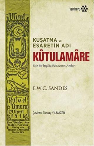 Kuşatma ve Esaretin Adı Kutulamare - E.W.C Sandes - Yeditepe Yayınevi
