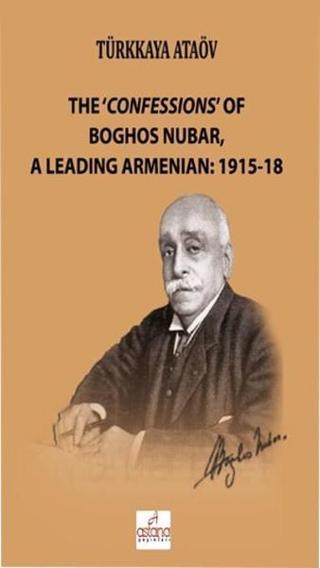 The Confessions Of Boghos Nubar Türkkaya Ataöv Astana Yayınları