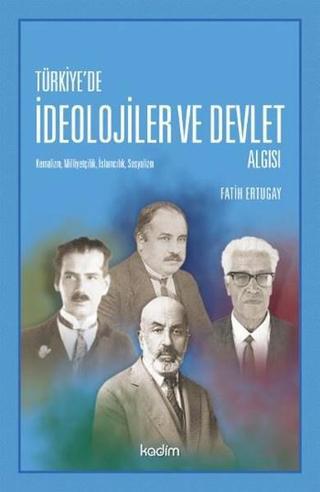 Türkiye'de İdeolojiler ve Devlet Algısı - Fatih Ertugay - Kadim