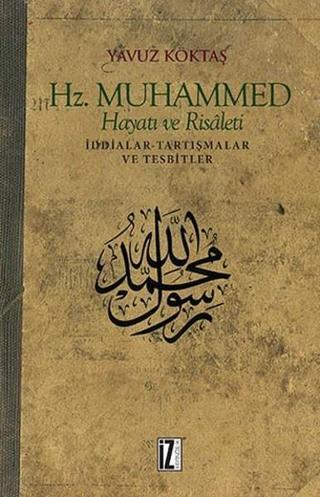 Hz. Muhammed Hayatı Ve Risaleti - Yavuz Köktaş - İz Yayıncılık