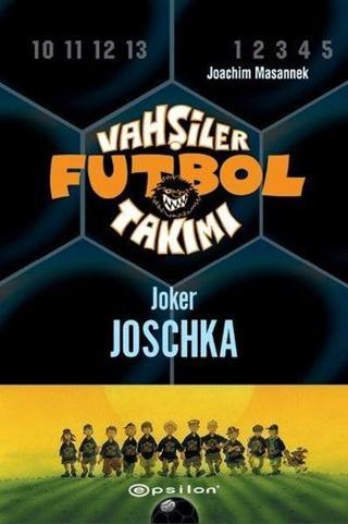 Vahşiler Futbol Takımı-9-Joker Joschka - Joachim Masannek - Epsilon Yayınevi