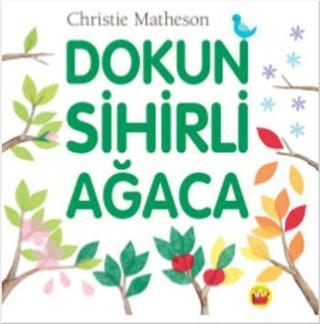 Dokun Sihirli Ağaca - Christie Matheson - Kuraldışı Yayınları