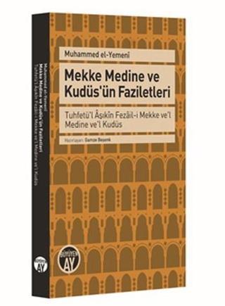Mekke Medine ve Kudüs'ün Faziletleri - Muhammed El-Yemeni - Büyüyenay Yayınları