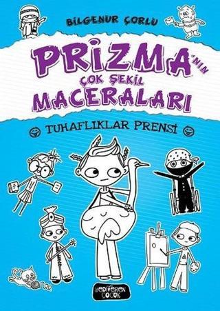 Tuhaflıklar Prensi-Prizma'nın Çok Şekil Maceraları - Bilgenur Çorlu - Yediveren Çocuk