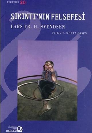 Sıkıntı'nın Felsefesi - Lars Fr. H. Svendsen - Bağlam Yayıncılık