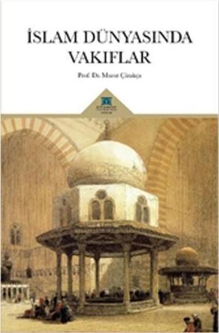 İslam Dünyasında Vakıflar - Murat Çizakça - KTO Karatay Üniversitesi Yayınları