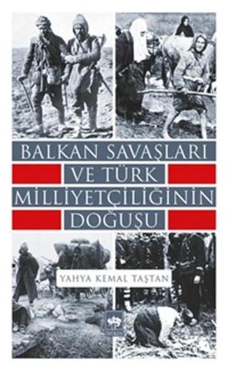 Balkan Savaşları ve Türk Milliyetçiliğinin Doğuşu Kemal Taştan Ötüken Neşriyat
