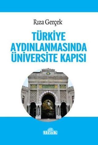 Türkiye Aydınlanmasında Üniversite Kapısı - Rıza Gerçek - Ulak Yayıncılık