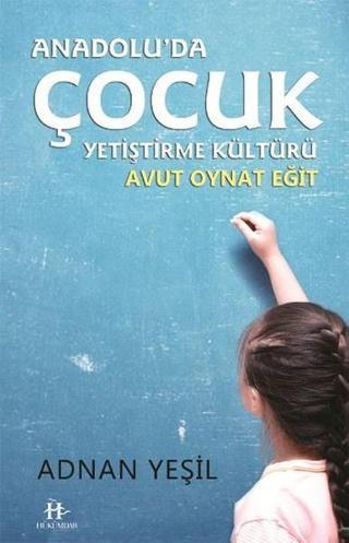 Anadolu'da Çocuk Yetiştirme Kültürü - Adnan Yeşil - Hükümdar